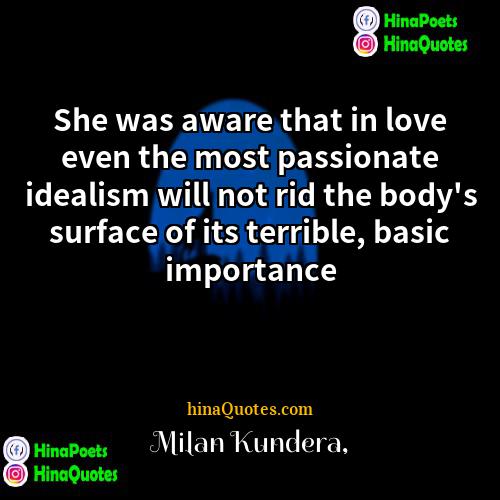 Milan Kundera Quotes | She was aware that in love even